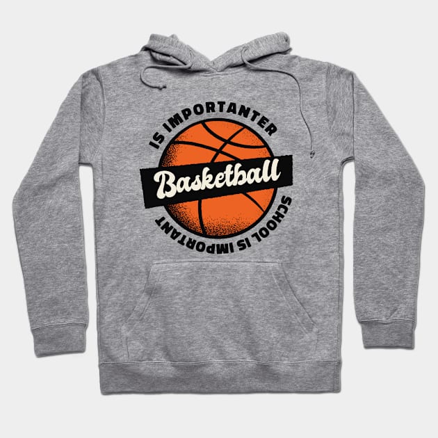 School is Important But BasketBall is Importanter, Retro Vintage Art Hoodie by Promen Shirts